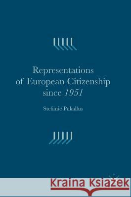 Representations of European Citizenship Since 1951 Pukallus, Stefanie 9781137511461 Palgrave MacMillan - książka