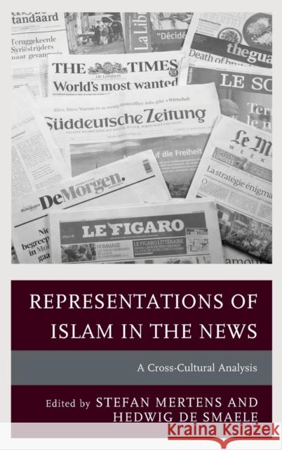 Representations of Islam in the News: A Cross-Cultural Analysis Stefan Mertens Hedwig D David Abadi 9781498509879 Lexington Books - książka