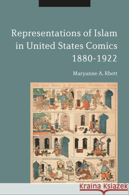 Representations of Islam in United States Comics, 1880-1922 Maryanne A. Rhett 9781350073241 Bloomsbury Academic - książka