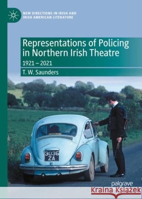 Representations of Policing in Northern Irish Theatre: 1921 - 2021 T. W. Saunders 9783031246203  - książka