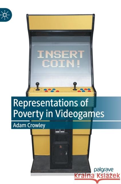 Representations of Poverty in Videogames Adam Crowley 9783031001437 Springer International Publishing - książka