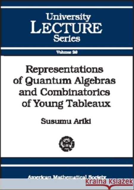 Representations of Quantum Algebras and Combinatorics of Young Tableaux Susumu (Research Institute For Mathematical Sciences, Ariki 9780821832325 AMERICAN MATHEMATICAL SOCIETY - książka