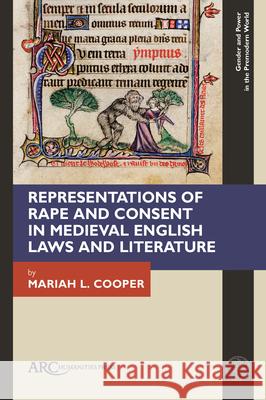 Representations of Rape and Consent in Medieval English Laws and Literature Mariah L. Cooper 9781802702743 Arc Humanities Press - książka