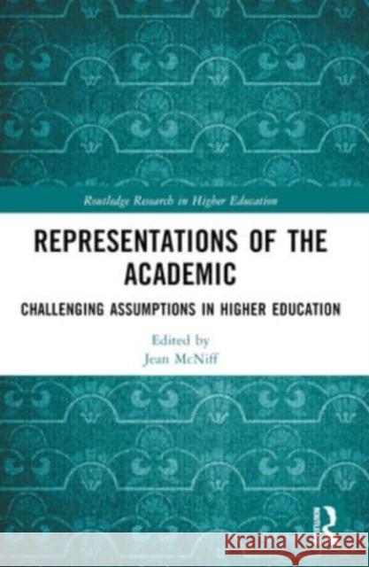 Representations of the Academic: Challenging Assumptions in Higher Education Jean McNiff 9781032440316 Routledge - książka