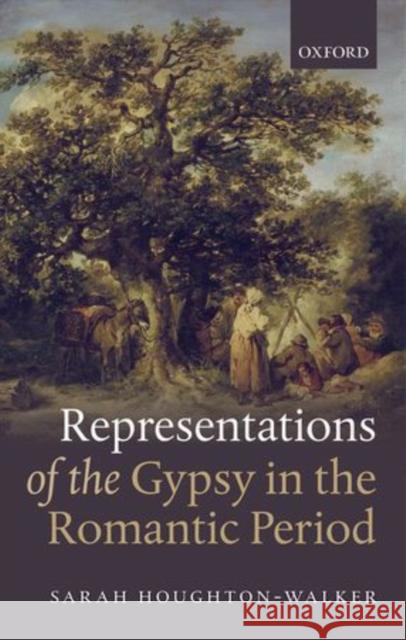 Representations of the Gypsy in the Romantic Period Sarah Houghton-Walker 9780198719472 Oxford University Press, USA - książka