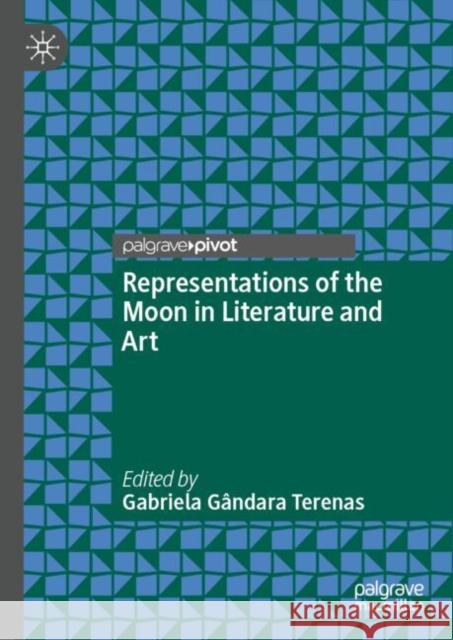 Representations of the Moon in Literature and Art Gabriela G?ndar 9783031661037 Palgrave MacMillan - książka