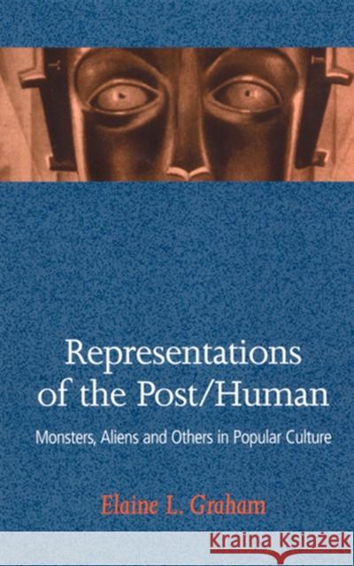 Representations of the Post/Human: Monsters, Aliens and Others in Popular Culture Elaine L. Graham 9780813530598 Rutgers University Press - książka