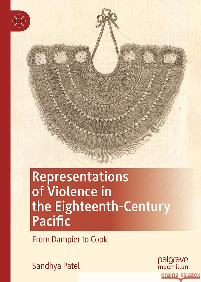 Representations of Violence in the Eighteenth-Century Pacific: From Dampier to Cook Sandhya Patel 9783031626296 Palgrave MacMillan - książka