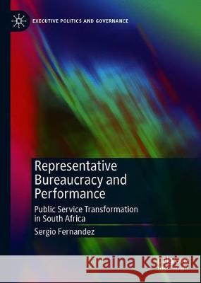 Representative Bureaucracy and Performance: Public Service Transformation in South Africa Fernandez, Sergio 9783030321338 Palgrave MacMillan - książka