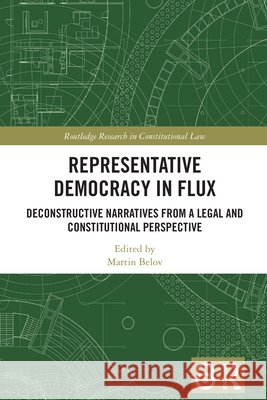Representative Democracy in Flux: Deconstructive Narratives from a Legal and Constitutional Perspective Martin Belov 9781041005971 Routledge - książka
