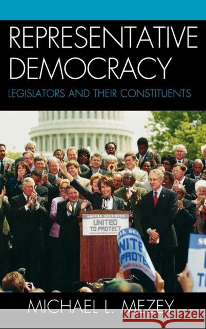 Representative Democracy: Legislators and their Constituents Mezey, Michael L. 9780742547698 Rowman & Littlefield Publishers - książka