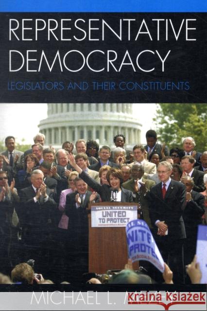 Representative Democracy: Legislators and their Constituents Mezey, Michael L. 9780742547704 Rowman & Littlefield Publishers - książka