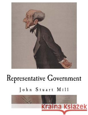 Representative Government: Considerations on Representative Government John Stuart Mill 9781537424262 Createspace Independent Publishing Platform - książka