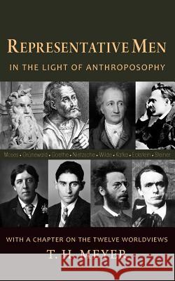 Representative Men: In the Light of Anthroposophy with a Chapter on the Twelve Worldviews Meyer, T. H. 9781584201397 Lindisfarne Books - książka