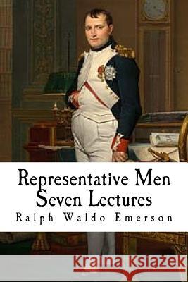 Representative Men: Seven Lectures Ralph Waldo Emerson 9781542768474 Createspace Independent Publishing Platform - książka