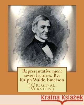 Representative men; seven lectures. By: Ralph Waldo Emerson: (Original Version) Emerson, Ralph Waldo 9781536860115 Createspace Independent Publishing Platform - książka