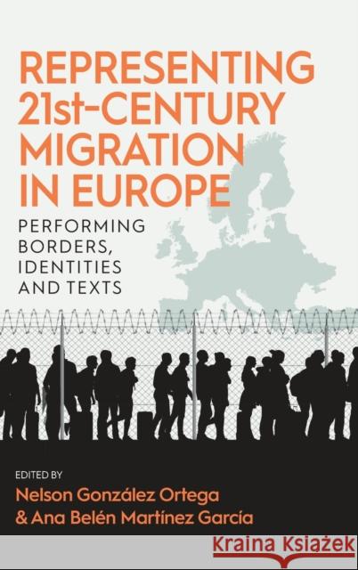 Representing 21st-Century Migration in Europe: Performing Borders, Identities and Texts Ortega, Nelson González 9781800733800 Berghahn Books - książka
