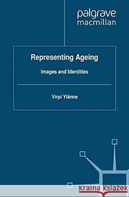 Representing Ageing: Images and Identities Ylänne, V. 9781349323401 Palgrave Macmillan - książka