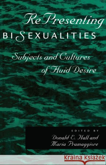 Representing Bisexualities: Subjects and Cultures of Fluid Desire Maria Pramaggiore Donald E. Hall Donlad E. Hall 9780814766330 New York University Press - książka