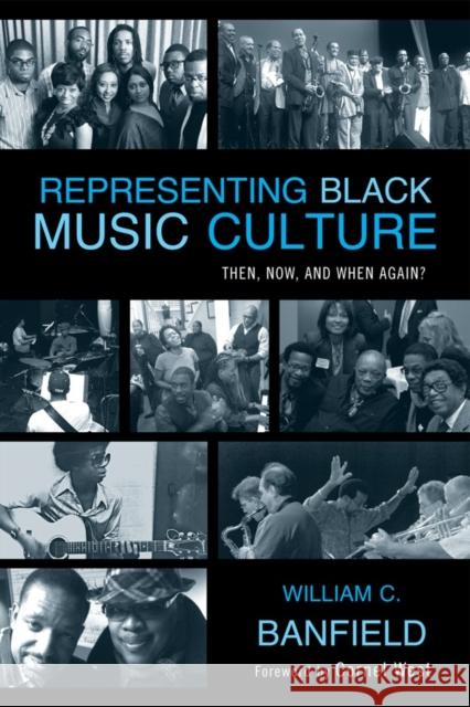 Representing Black Music Culture: Then, Now, and When Again? Banfield, Bill 9780810877863 Scarecrow Press - książka