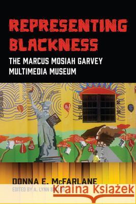Representing Blackness, The Marcus Mosiah Garvey Multimedia Museum Donna E. McFarlane-Nembhard 9789766409197 University of the West Indies Press - książka