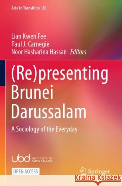 (Re)presenting Brunei Darussalam: A Sociology of the Everyday Lian Kwe Paul J. Carnegie Noor Hasharina Hassan 9789811960611 Springer - książka