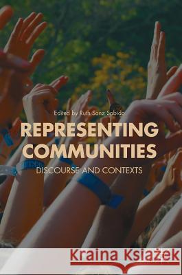 Representing Communities: Discourse and Contexts Sanz Sabido, Ruth 9783319650296 Palgrave MacMillan - książka