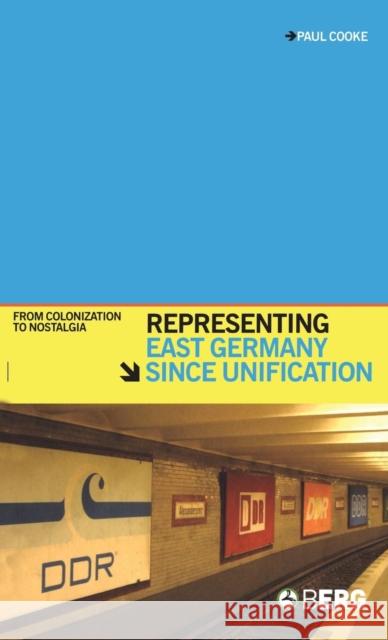 Representing East Germany Since Unification: From Colonization to Nostalgia Cooke, Paul 9781845201883  - książka