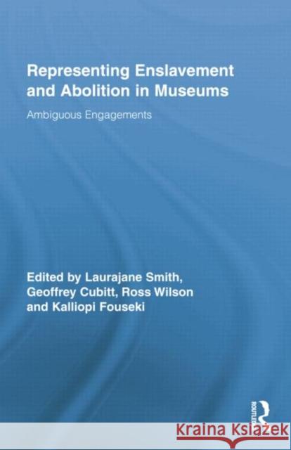 Representing Enslavement and Abolition in Museums: Ambiguous Engagements Laurajane Smith Geoff Cubitt Kalliopi Fouseki 9781138802261 Taylor and Francis - książka