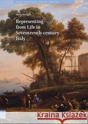 Representing from Life in Seventeenth-Century Italy Sheila McTighe 9789462983281 Amsterdam University Press - książka