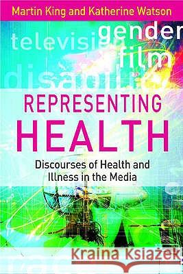 Representing Health: Discourses of Health and Illness in the Media King, Martin 9780333997871  - książka