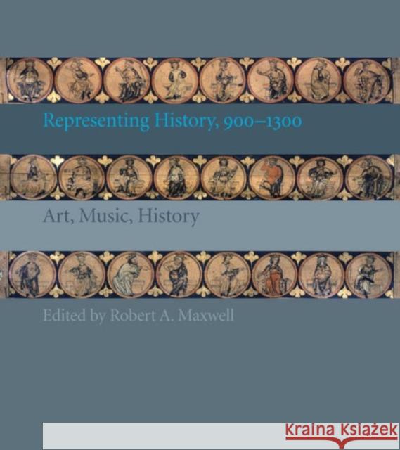 Representing History, 9001300: Art, Music, History Maxwell, Robert A. 9780271036366 Pennsylvania State University Press - książka