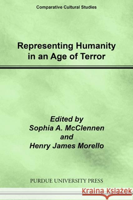 Representing Humanity in an Age of Terror Sophia McClennen Henry James Morello 9781557535689 Purdue University Press - książka