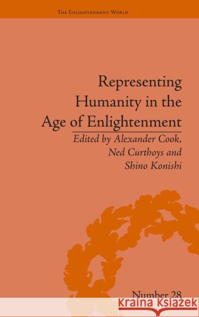 Representing Humanity in the Age of Enlightenment Alexander Cook Ned Curthoys Shino Konishi 9781848933736 Pickering & Chatto (Publishers) Ltd - książka