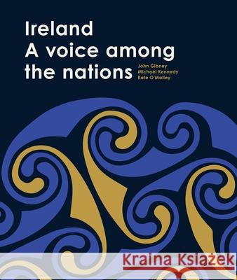 Representing Ireland: 100 Years of Irish Foreign Policy, 1919-2019 John Gibney Michael Kennedy Kate O'Malley 9781908997968 Royal Irish Academy - książka