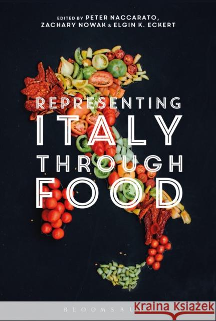 Representing Italy Through Food Peter Naccarato Zachary Nowak Elgin Eckert 9781474280419 Bloomsbury Academic - książka