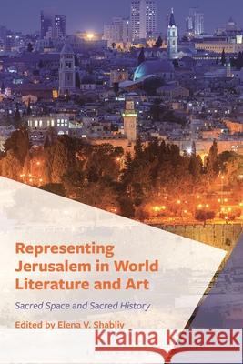 Representing Jerusalem in World Literature and Art: Sacred Space and Sacred History Nicol Nixon August? Noah Gallego June-Ann Greeley 9781666977998 Bloomsbury Academic - książka