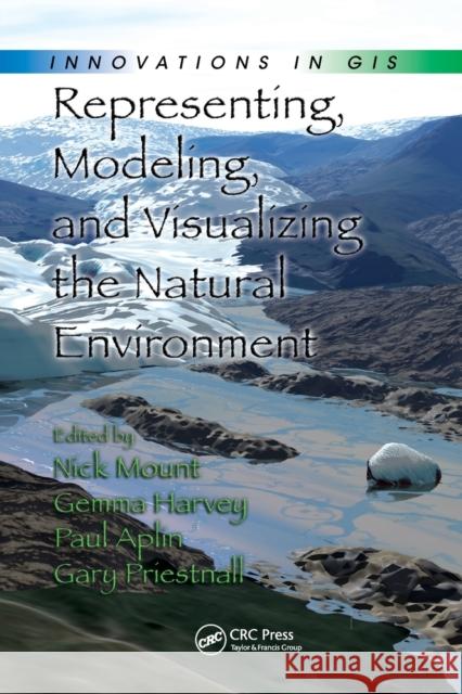 Representing, Modeling, and Visualizing the Natural Environment Nick Mount Gemma Harvey Paul Aplin 9780367577391 CRC Press - książka