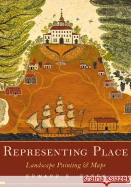 Representing Place: Landscape Painting and Maps Casey, Edward S. 9780816637157 University of Minnesota Press - książka