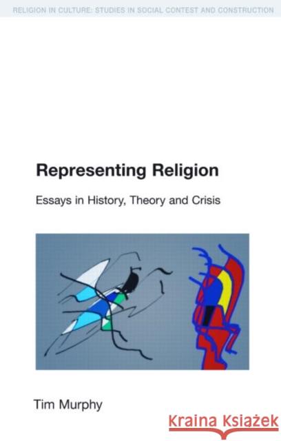 Representing Religion: History, Theory, Crisis Murphy, Tim 9781845530921 Equinox Publishing - książka