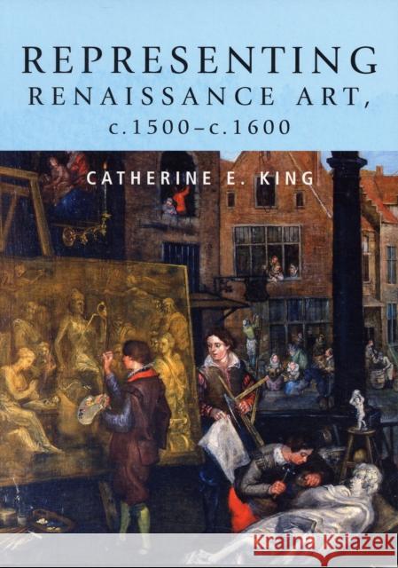 Representing Renaissance Art, C.1500-C.1600 Catherine E. King 9780719075575 Manchester University Press - książka