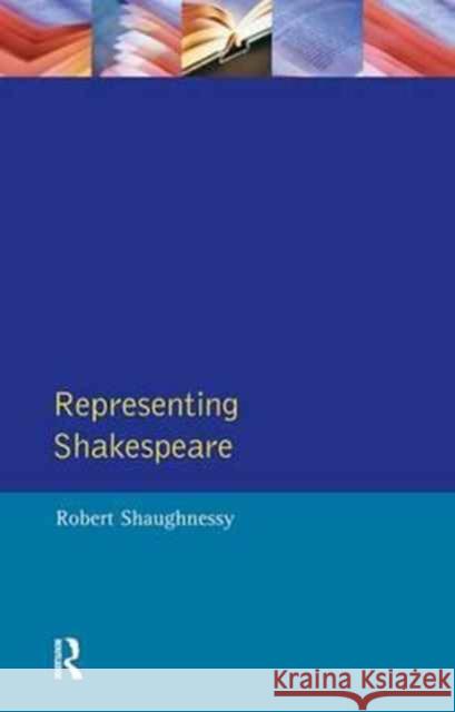 Representing Shakespeare: England, History and the Rsc Robert Shaughnessy   9781138167155 Routledge - książka