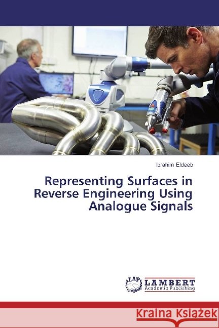 Representing Surfaces in Reverse Engineering Using Analogue Signals Eldeeb, Ibrahim 9783659977794 LAP Lambert Academic Publishing - książka