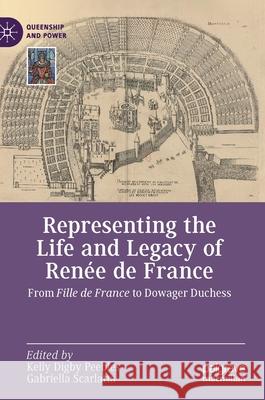 Representing the Life and Legacy of Renée de France: From Fille de France to Dowager Duchess Peebles, Kelly Digby 9783030691202 Palgrave MacMillan - książka
