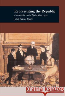 Representing the Republic: Mapping the United States 1600-1900 Short, John Rennie 9781861890863 Reaktion Books - książka