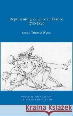 Representing Violence in France, 1760-1820 Thomas Wynn 9780729410762 Liverpool University Press - książka