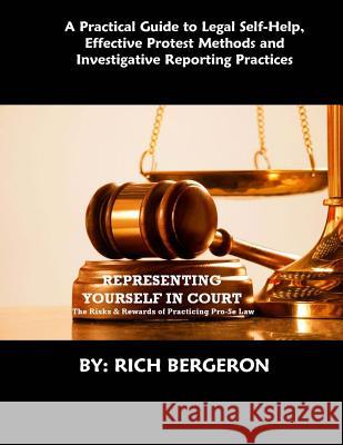 Representing Yourself in Court: The Risks and Rewards of Practicing Pro-Se Law Rich Bergeron 9781511715461 Createspace - książka