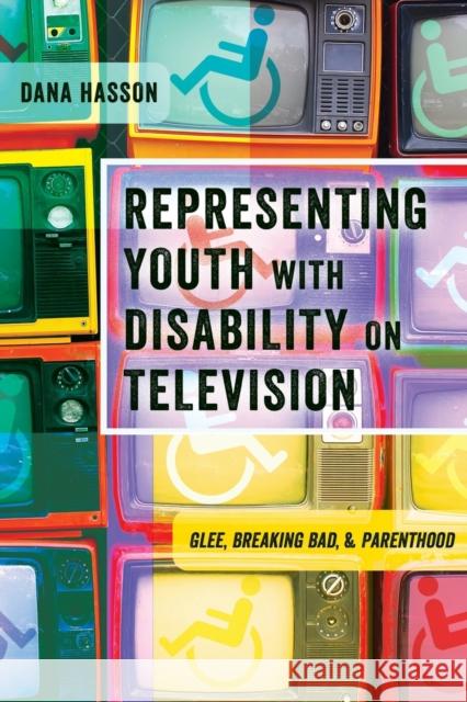 Representing Youth with Disability on Television: Glee, Breaking Bad, and Parenthood Steinberg, Shirley R. 9781433132506 Peter Lang Publishing Inc - książka