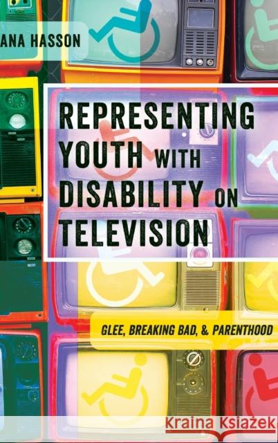 Representing Youth with Disability on Television: Glee, Breaking Bad, and Parenthood Steinberg, Shirley R. 9781433132513 Peter Lang Publishing Inc - książka