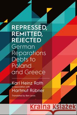 Repressed, Remitted, Rejected: German Reparations Debts to Poland and Greece  9781800732575 Berghahn Books - książka